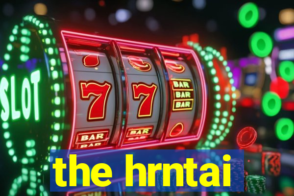 the hrntai